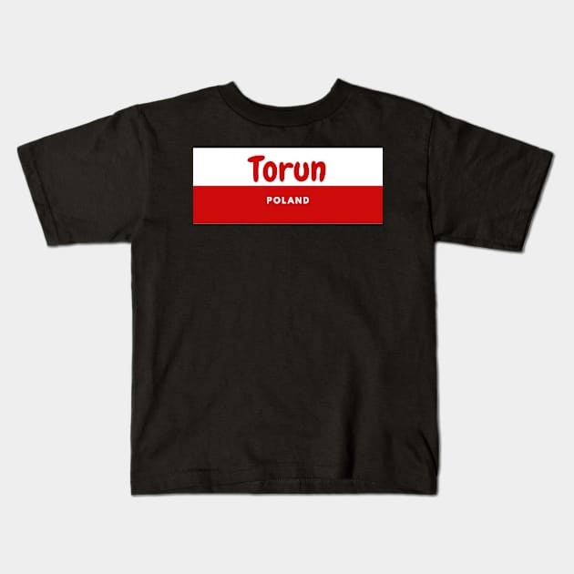 Torun City in Poland Flag Kids T-Shirt by aybe7elf